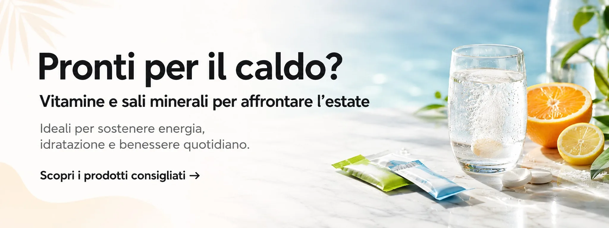 Pronti per il caldo? Vitamine e sali minerali per affrontare l'estate, ideali per energia e idratazione